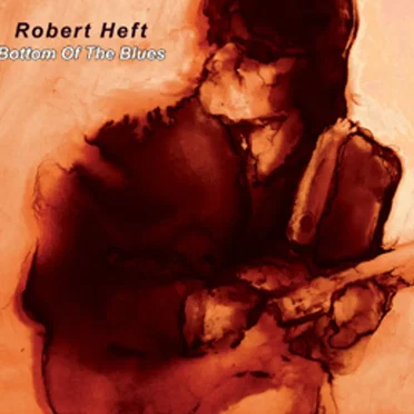 Bottom of the Blues by Robert Heft - album cover