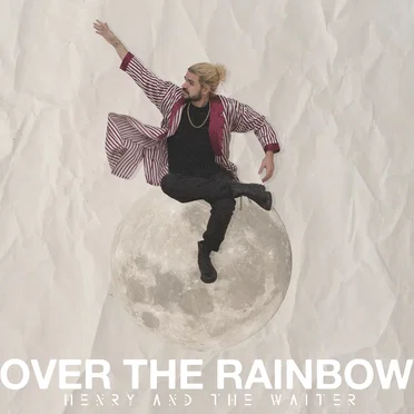 Over the Rainbow by Henry And The Waiter - album cover