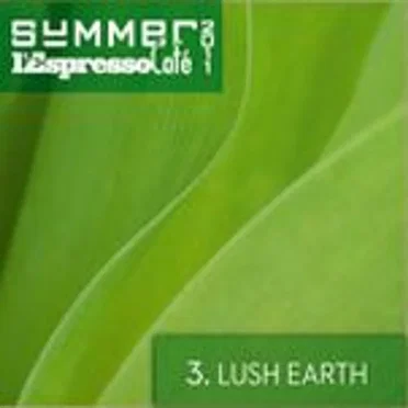 L'Espresso Café - Summer 2011, volume 3: Lush Earth by Various Artists - album cover