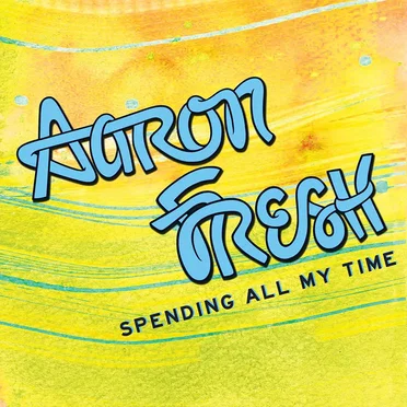 Spending All My Time by Aaron Fresh - album cover