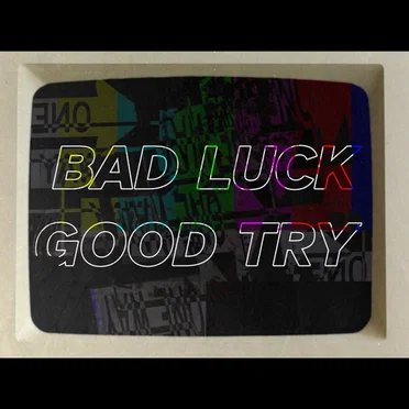 BAD LUCK GOOD TRY by GloopBloop - album cover