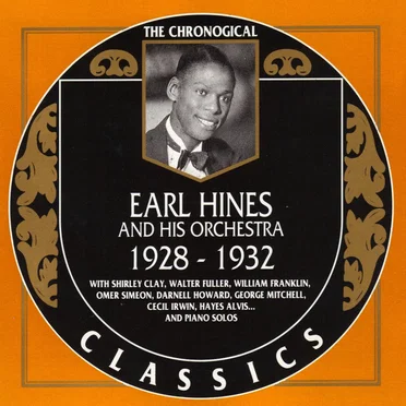 The Chronological Classics: Earl Hines and His Orchestra 1928-1932