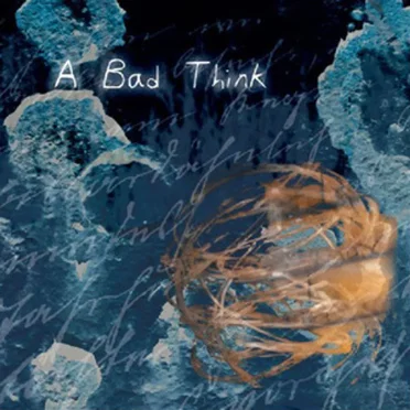 A Bad Think by A Bad Think - album cover