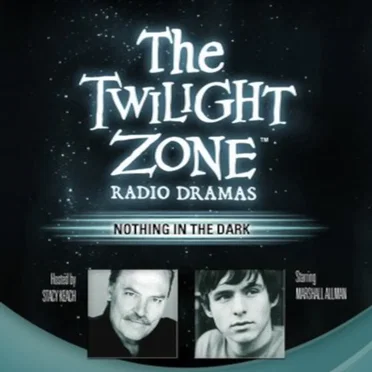 The Twilight Zone Radio Dramas, "Nothing in the Dark" by George Clayton Johnson - album cover