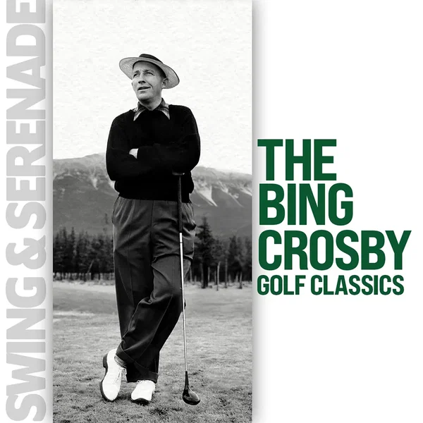 Swing & Serenade: The Bing Crosby Golf Classics