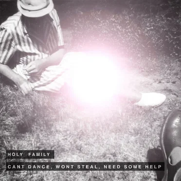 Can't Dance, Won't Steal, Need Some Help by Holy Family - album cover