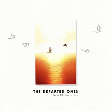 The Departed Ones (From “Chrono Cross”)