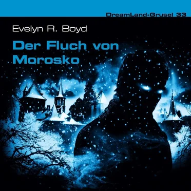Dreamland Grusel, Folge 33: Der Fluch von Morosko by Evelyn R. Boyd - album cover