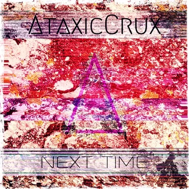 Next Time by AtaxicCrux - album cover