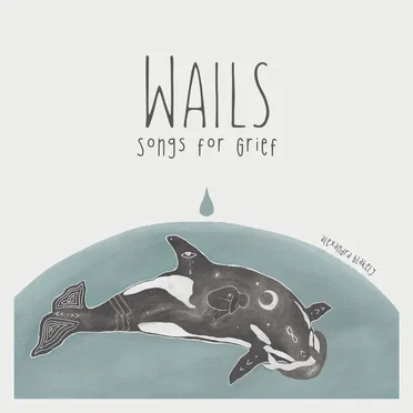 WAILS: Songs for Grief