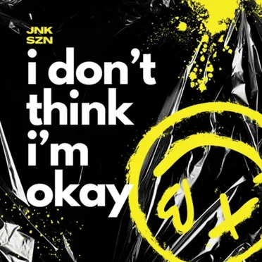 I Don't Think I'm Okay by Junk Season - album cover