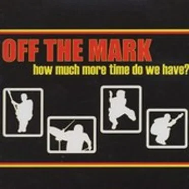 How Much More Time Do We Have? by Off the Mark - album cover