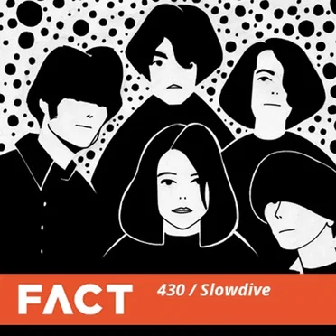 FACT Mix 430: Slowdive