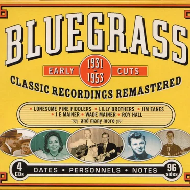 Bluegrass Early Cuts 1931-1953: Classic Recordings Remastered by Various Artists - album cover