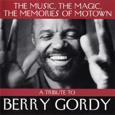 A Tribute to Berry Gordy - The Music, the Magic, the Memories of Motown by Various Artists - album cover