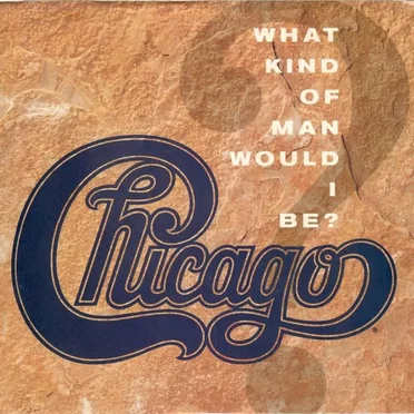 What Kind of Man Would I Be / 25 or 6 to 4