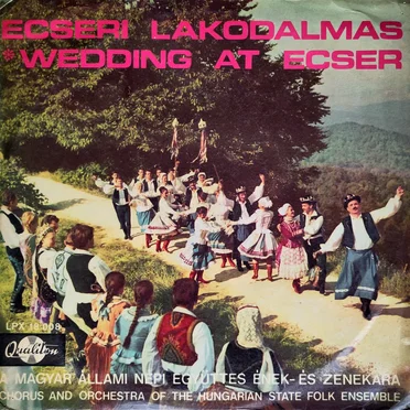Ecseri Lakodalmas by Magyar Állami Népi Együttes ének‐ és zenekara - album cover
