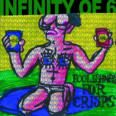 Foolishness for Crisps by Infinity Of 6 - album cover