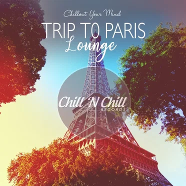 Trip to Paris Lounge (Chillout Your Mind) by Various Artists - album cover