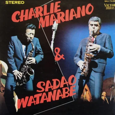 Charlie Mariano & Sadao Watanabe