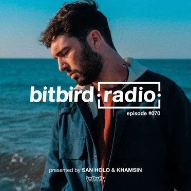 San Holo Presents: bitbird Radio #070