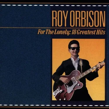 For the Lonely: A Roy Orbison Anthology 1956-1965