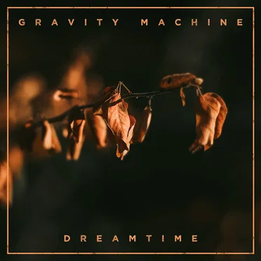 Dreamtime by Gravity Machine - album cover