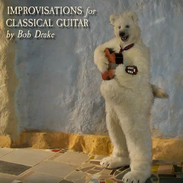Improvisations for Classical Guitar by Bob Drake - album cover