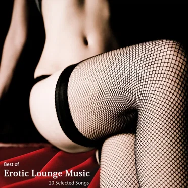 Best of Erotic Lounge Music: 20 Selected Songs (A Blend of Luxury and Exotic Songs) by Various Artists - album cover