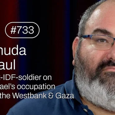 Jung & Naiv #733, „Yehuda Shaul on Gaza, Settlers & Israel’s Occupation of the Westbank“ by Tilo Jung - album cover