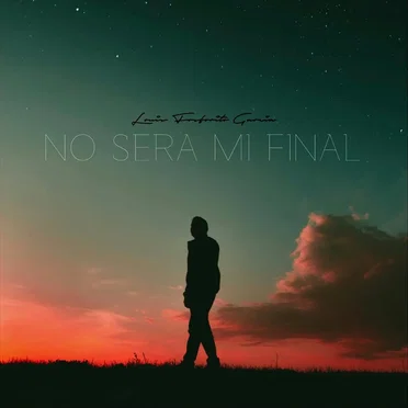 No será mi final by Louis Fosforito Garcia - album cover