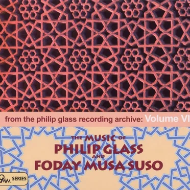 From the Philip Glass Recording Archive, Volume VI: The Music of Philip Glass and Foday Musa Suso
