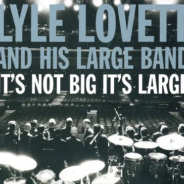 It's Not Big It's Large by Lyle Lovett and His Large Band - album cover