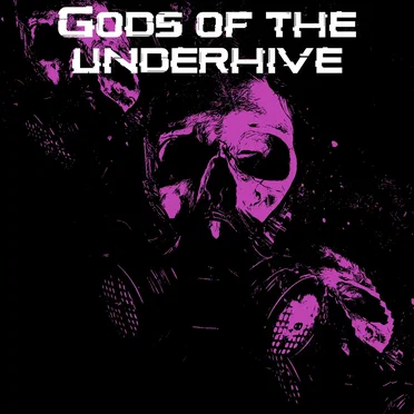 Gods of the Underhive