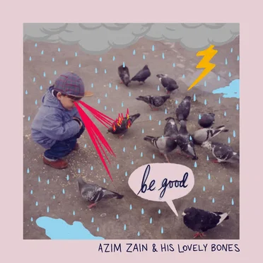 Be Good by Azim Zain and His Lovely Bones - album cover