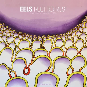 Rust to Rust: Live Santa Monica 1995 by EELS - album cover