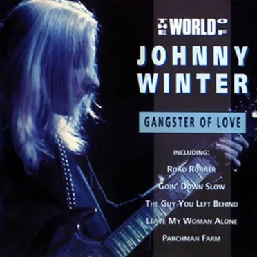 The World Of Johnny Winter - Gangster of Love
