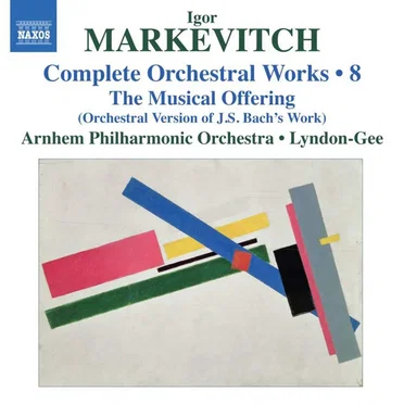 Complete Orchestral Works • 8: The Musical Offering (orchestral version of J.S. Bach’s work)
