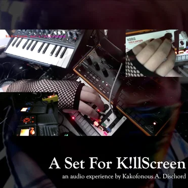 A Set for K!llScreen by Kakofonous A. Dischord - album cover