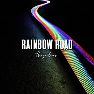 Rainbow Road by The Good Ice - album cover