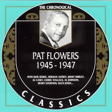 The Chronological Classics: Pat Flowers 1945-1947