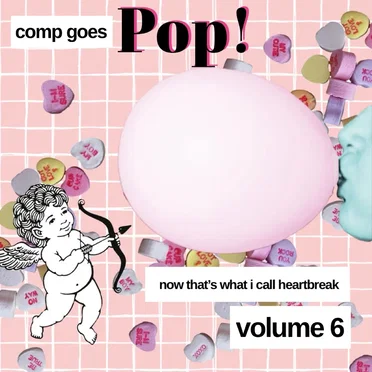 Now That's What I Call Heartbreak, Volume 6: Comp Goes Pop by Various Artists - album cover