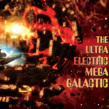 The Ultra Electric Mega Galactic