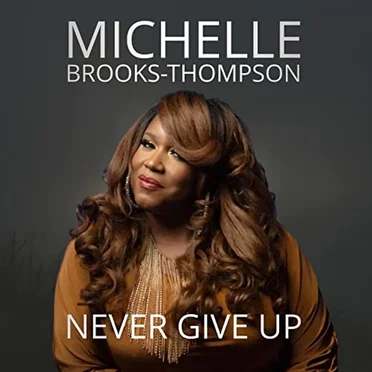 Never Give Up by Michelle Brooks-Thompson - album cover