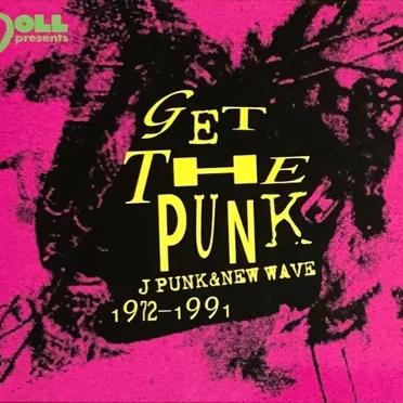 Get The Punk J Punk & New Wave 1972~1991 by Various Artists - album cover