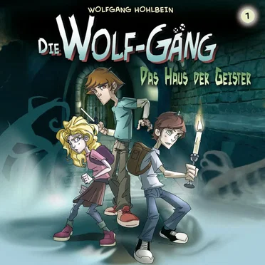 Die Wolf-Gäng 1: Das Haus der Geister by Wolfgang Hohlbein - album cover