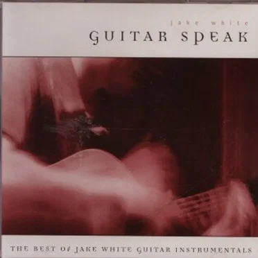 Guitar Speak - The Best of Jake White Guitar Instrumentals