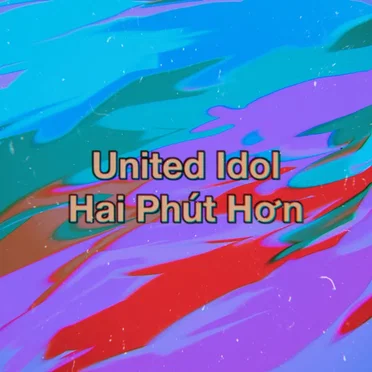 Hai Phút Hơn by United Idol - album cover