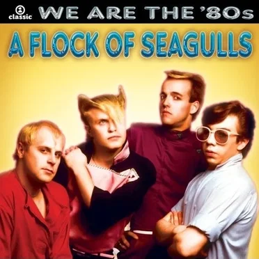 We Are the ’80s: A Flock of Seagulls