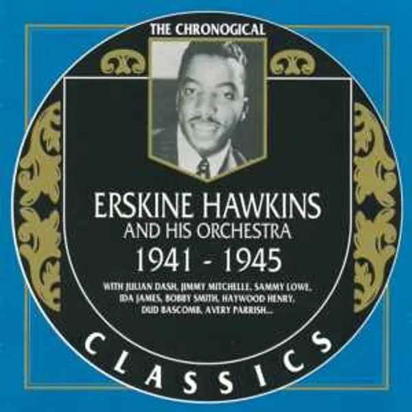 The Chronological Classics: Erskine Hawkins and His Orchestra 1941-1945